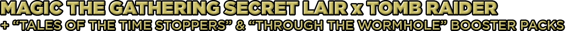 Magic The Gathering Secret Lair x Tomb Raider